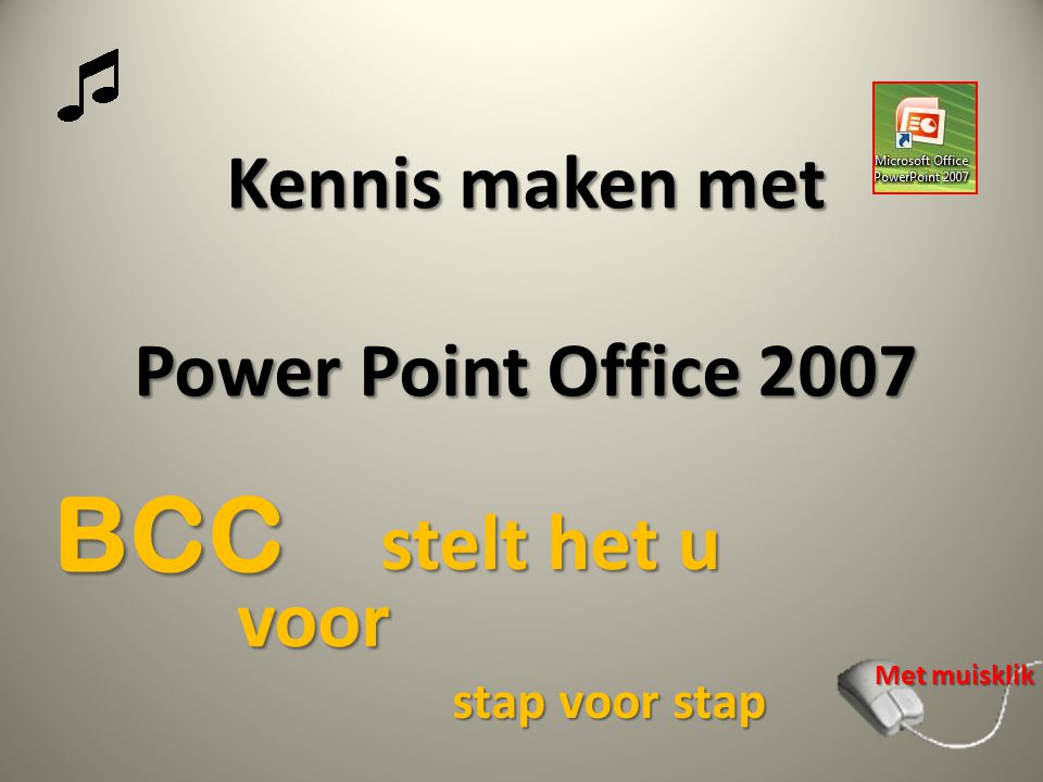 Kennis maken met Power Point Office 2007