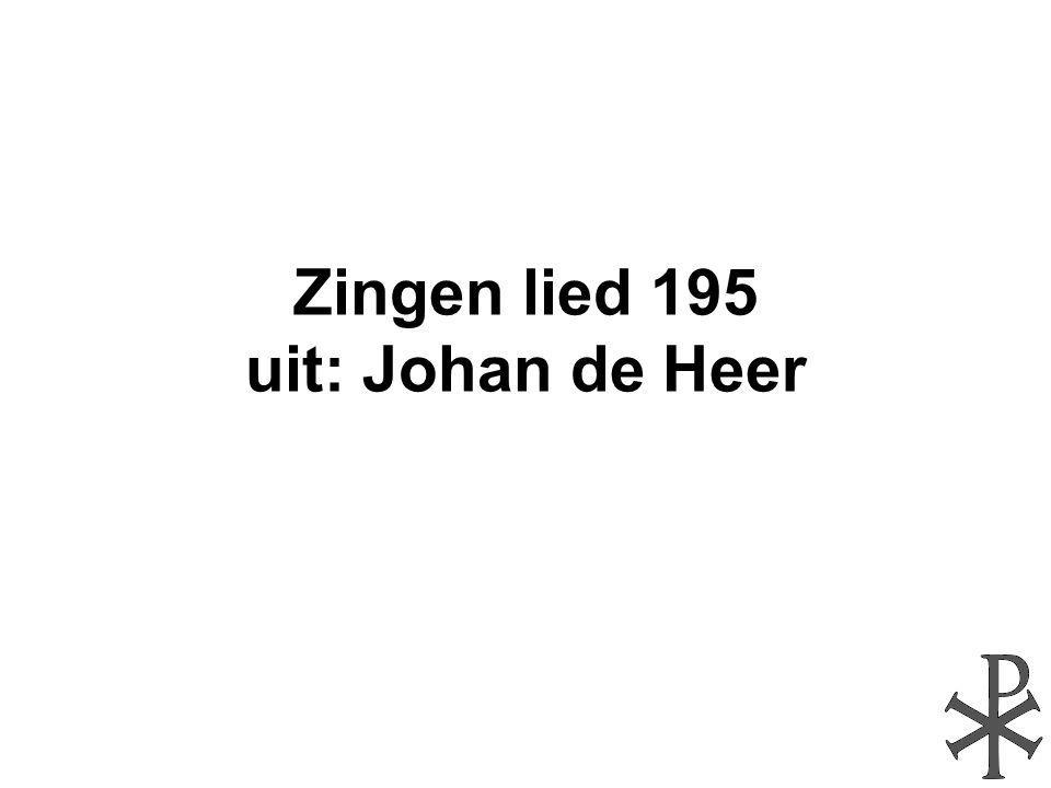 Zingen lied 195 uit: Johan de Heer