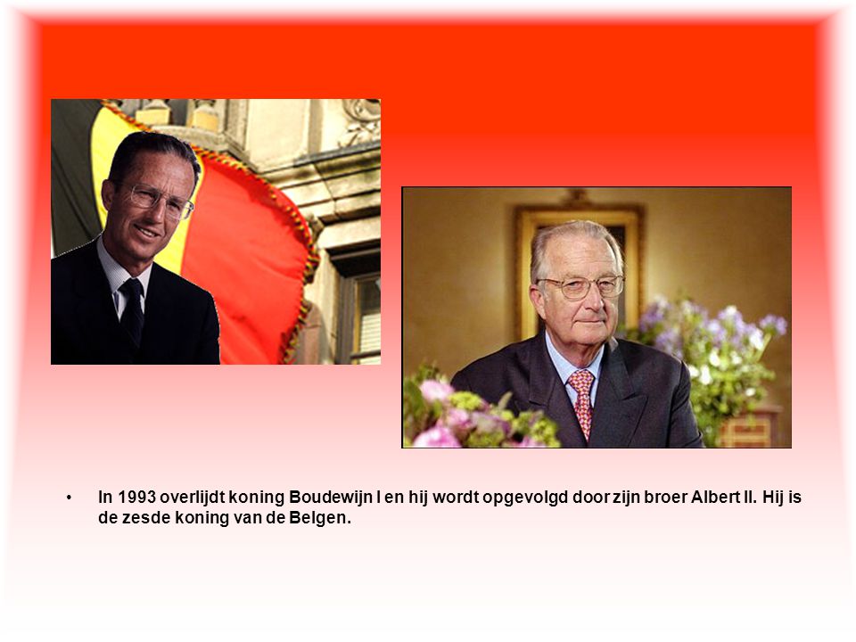 In 1993 overlijdt koning Boudewijn I en hij wordt opgevolgd door zijn broer Albert II.