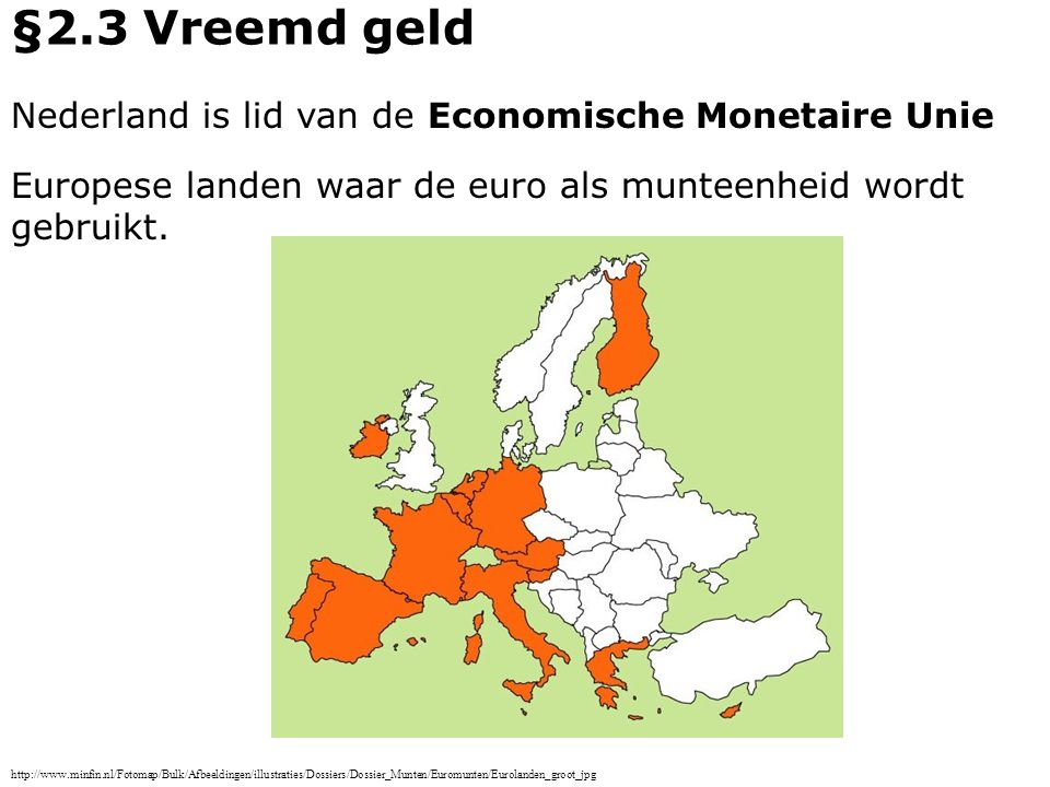 §2.3 Vreemd geld Nederland is lid van de Economische Monetaire Unie