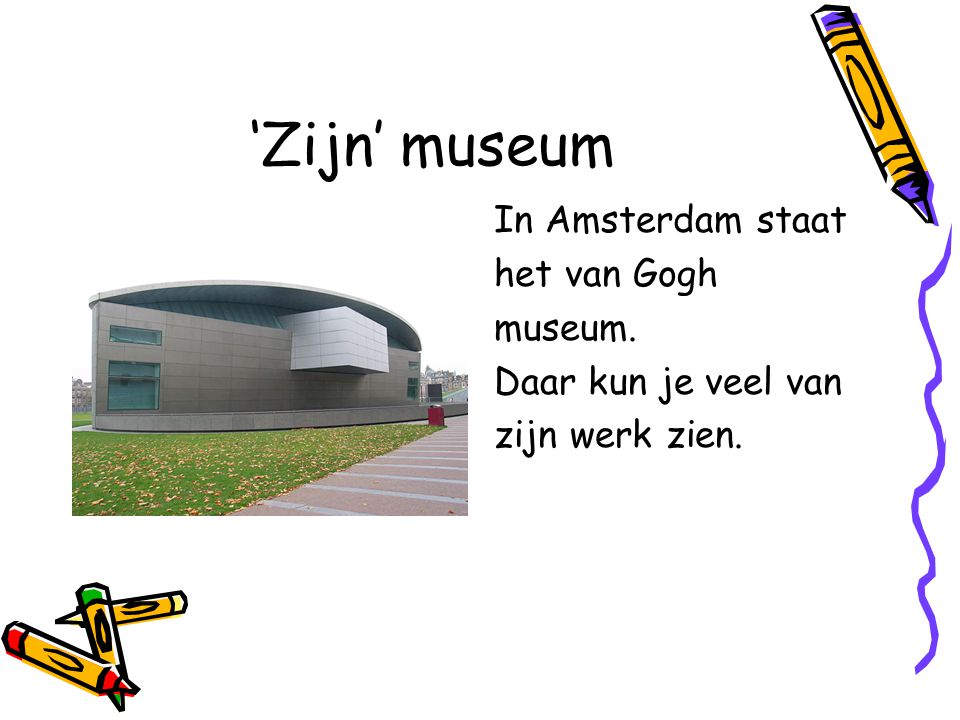 ‘Zijn’ museum In Amsterdam staat het van Gogh museum.