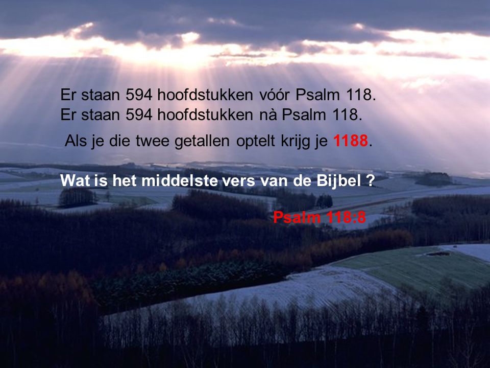 Er staan 594 hoofdstukken vóór Psalm 118