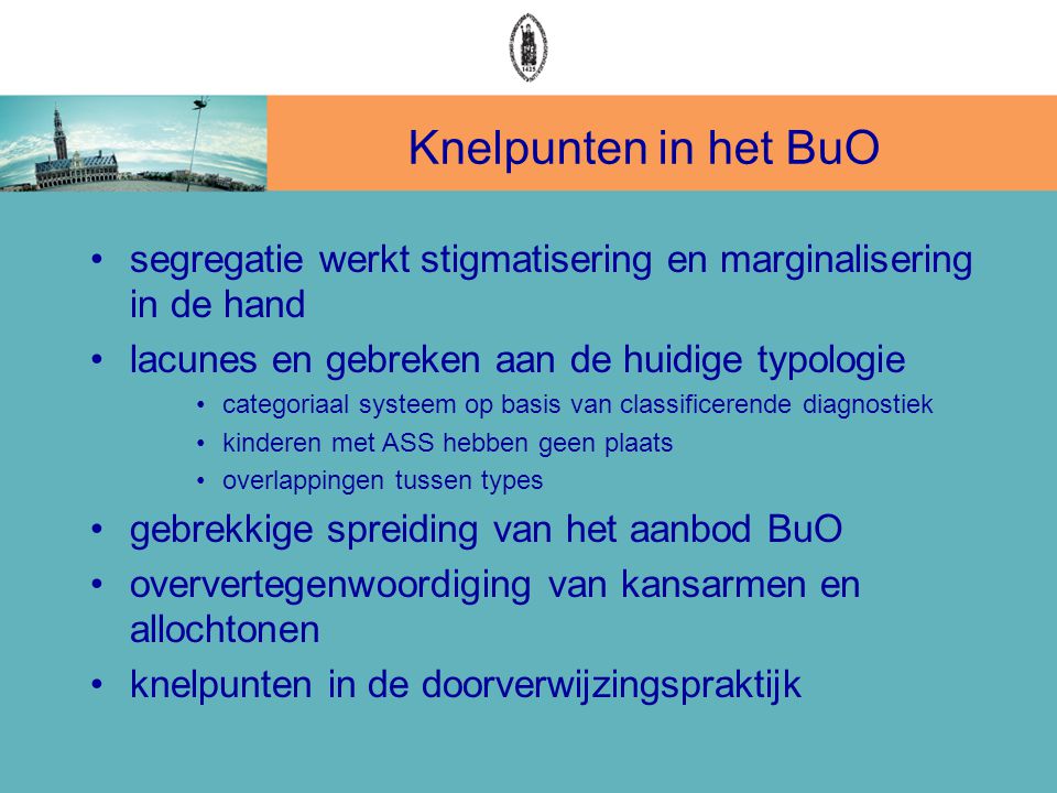 Knelpunten in het BuO segregatie werkt stigmatisering en marginalisering in de hand. lacunes en gebreken aan de huidige typologie.