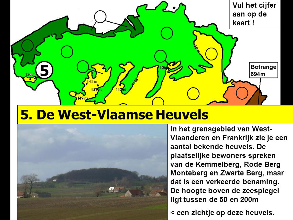 5 5. De West-Vlaamse Heuvels Vul het cijfer aan op de kaart !