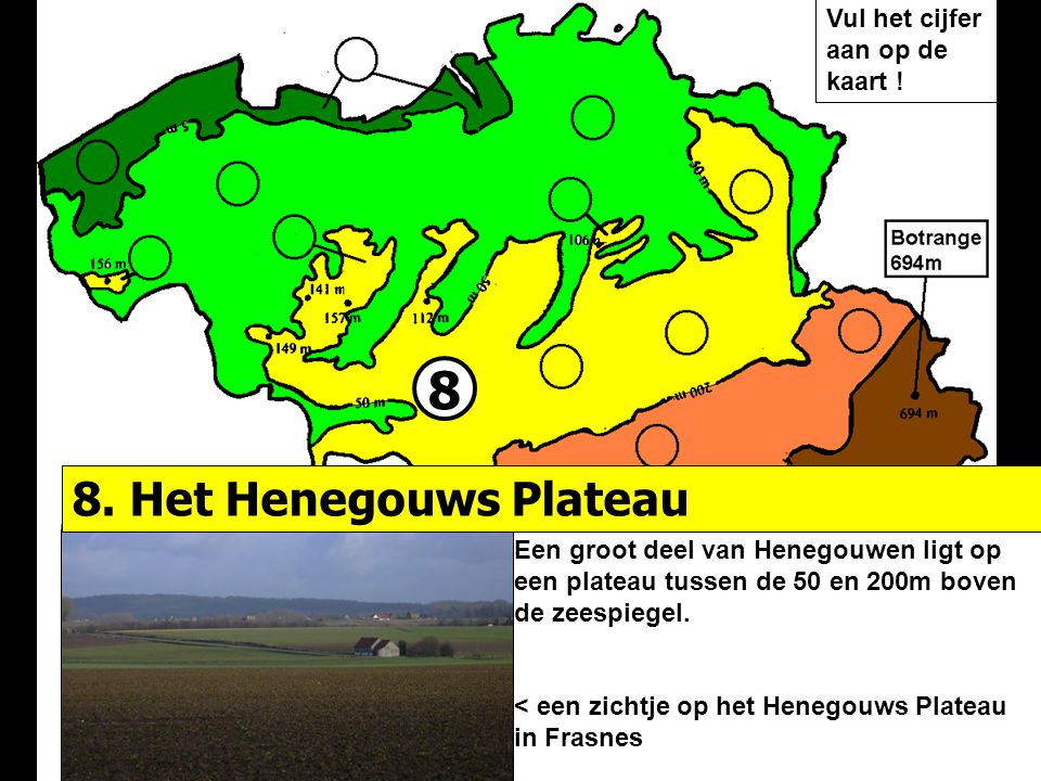 8 8. Het Henegouws Plateau Vul het cijfer aan op de kaart !