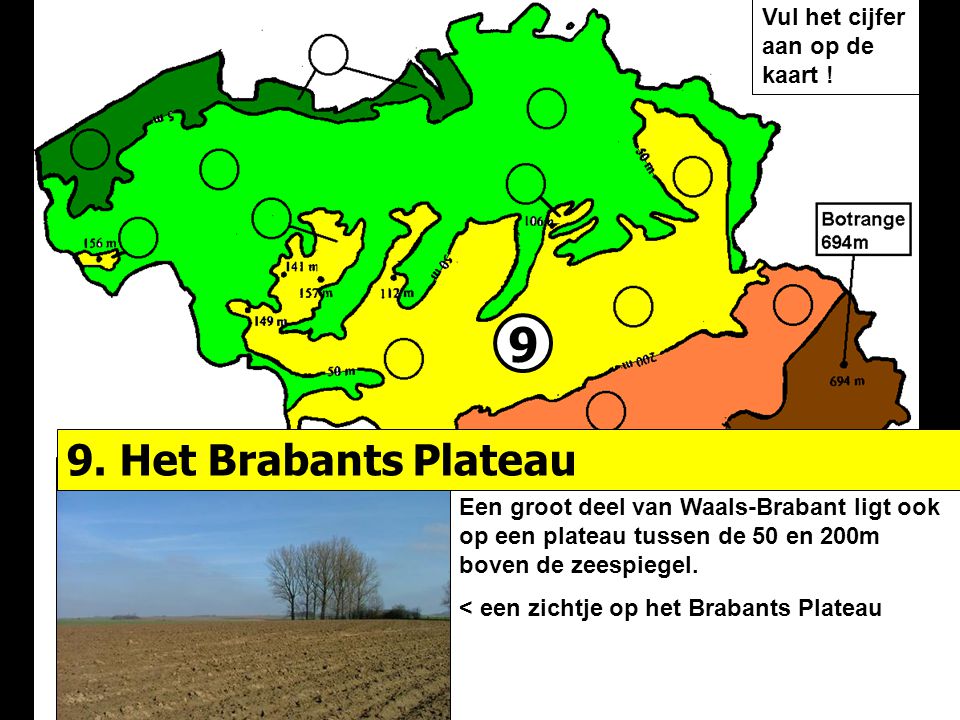 9 9. Het Brabants Plateau Vul het cijfer aan op de kaart !