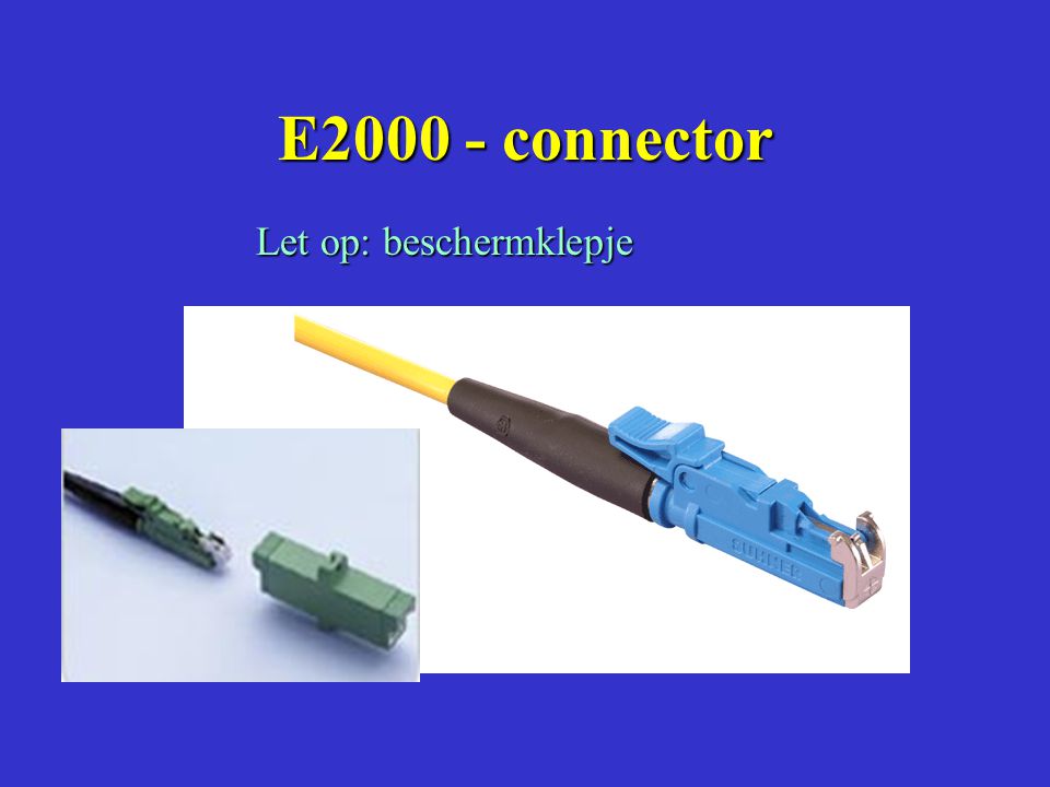 E connector Let op: beschermklepje