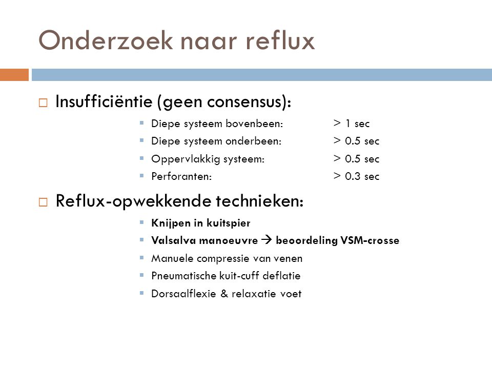 Onderzoek naar reflux Insufficiëntie (geen consensus):