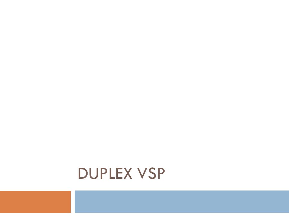 Duplex VSP