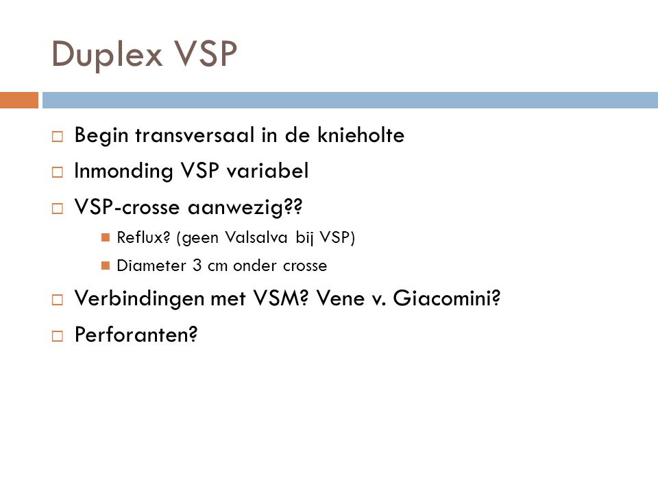 Duplex VSP Begin transversaal in de knieholte Inmonding VSP variabel