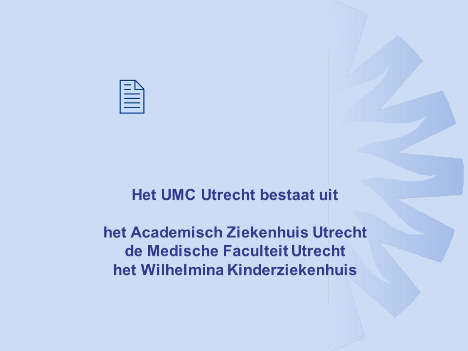 Het UMC Utrecht bestaat uit het Academisch Ziekenhuis Utrecht de Medische Faculteit Utrecht het Wilhelmina Kinderziekenhuis