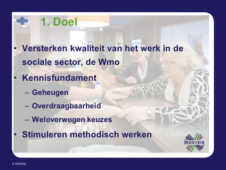 1. Doel Versterken kwaliteit van het werk in de sociale sector, de Wmo