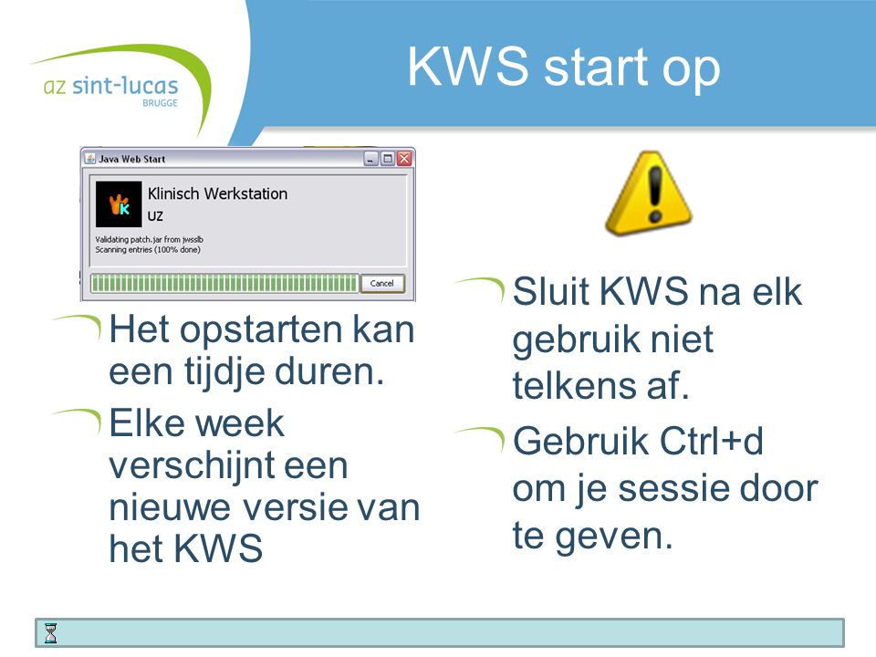 KWS start op Sluit KWS na elk gebruik niet telkens af.