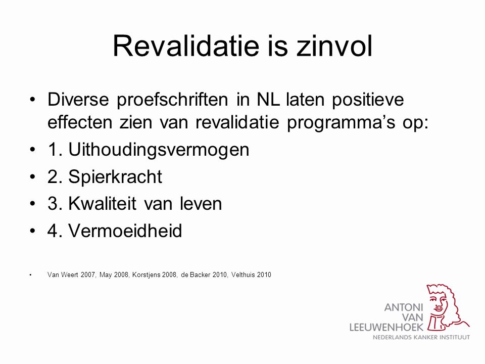 Revalidatie is zinvol Diverse proefschriften in NL laten positieve effecten zien van revalidatie programma’s op: