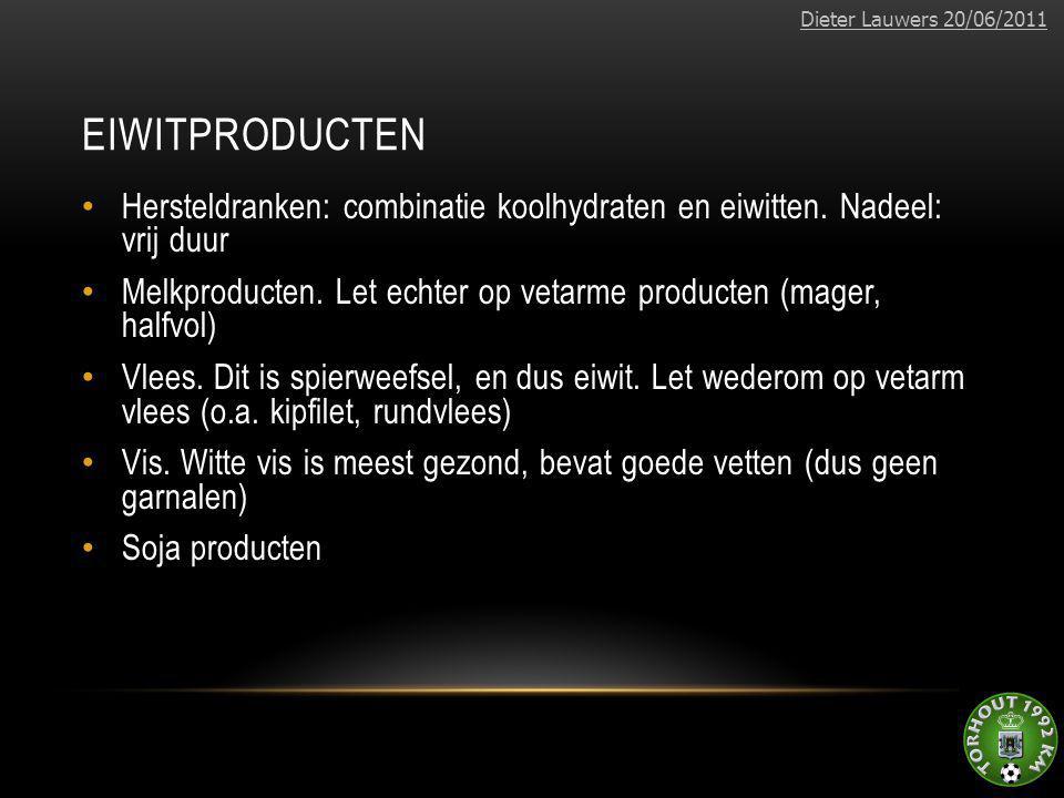 Dieter Lauwers 20/06/2011 Eiwitproducten. Hersteldranken: combinatie koolhydraten en eiwitten. Nadeel: vrij duur.