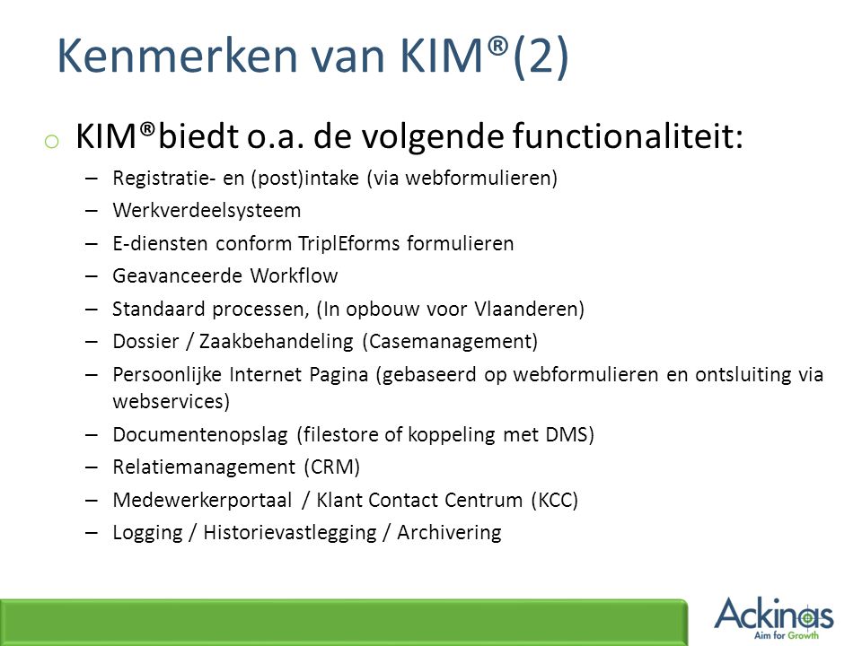 Kenmerken van KIM®(2) KIM®biedt o.a. de volgende functionaliteit: