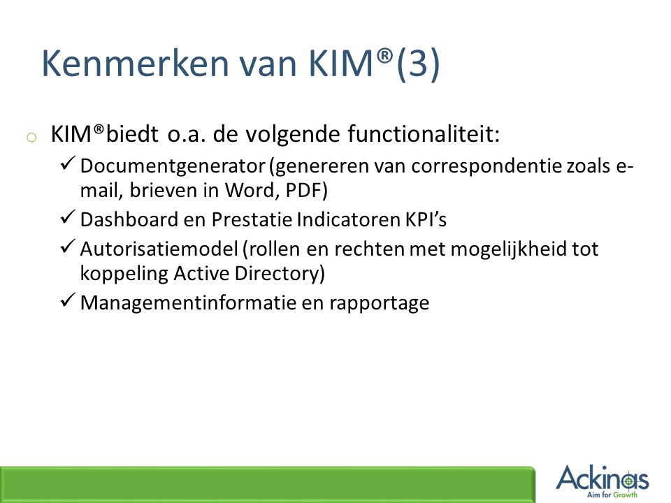 Kenmerken van KIM®(3) KIM®biedt o.a. de volgende functionaliteit: