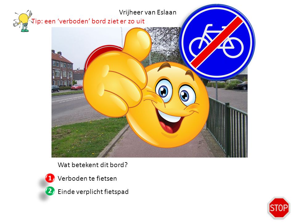 Vrijheer van Eslaan Tip: een ‘verboden’ bord ziet er zo uit. Wat betekent dit bord Verboden te fietsen.