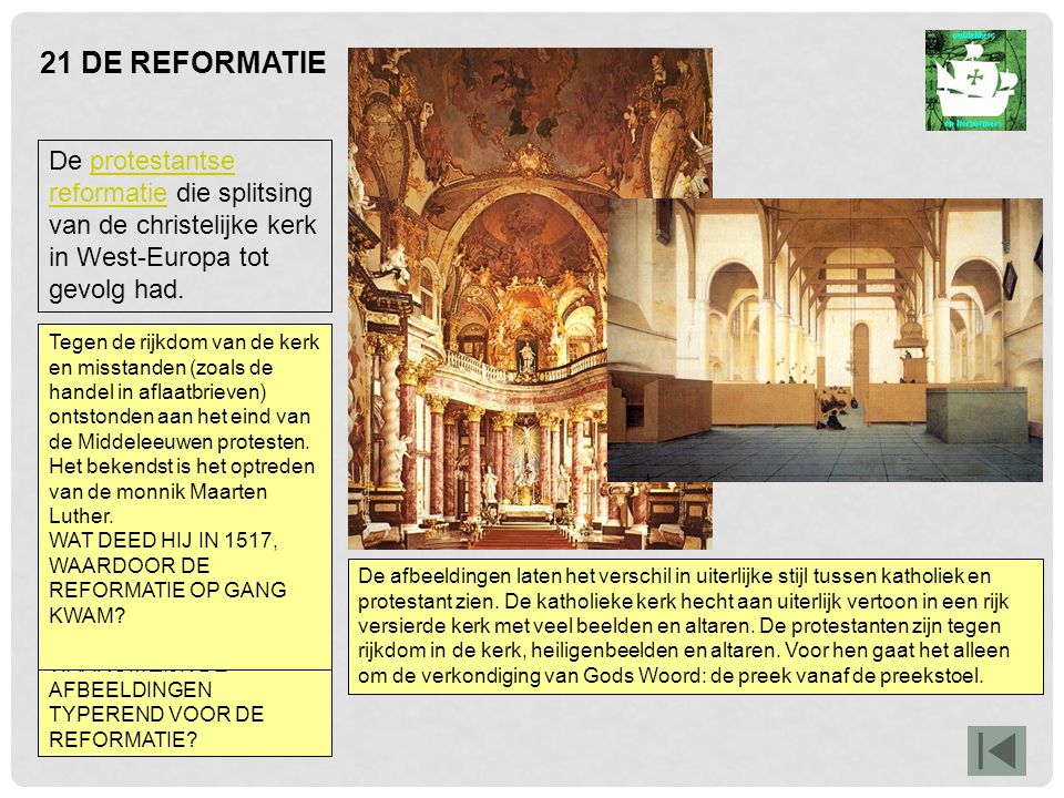 21 DE REFORMATIE De protestantse reformatie die splitsing van de christelijke kerk in West-Europa tot gevolg had.