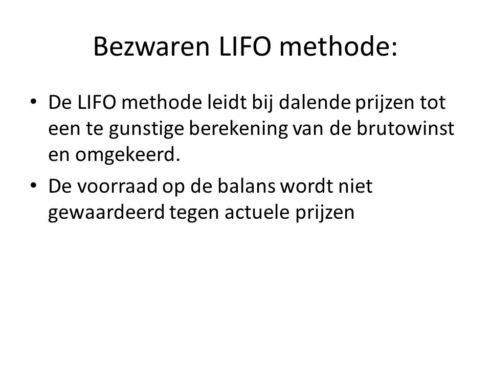 Bezwaren LIFO methode: