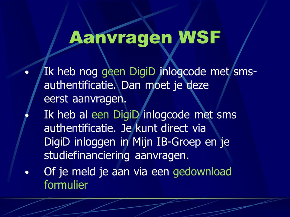 Aanvragen WSF Ik heb nog geen DigiD inlogcode met sms-authentificatie. Dan moet je deze eerst aanvragen.