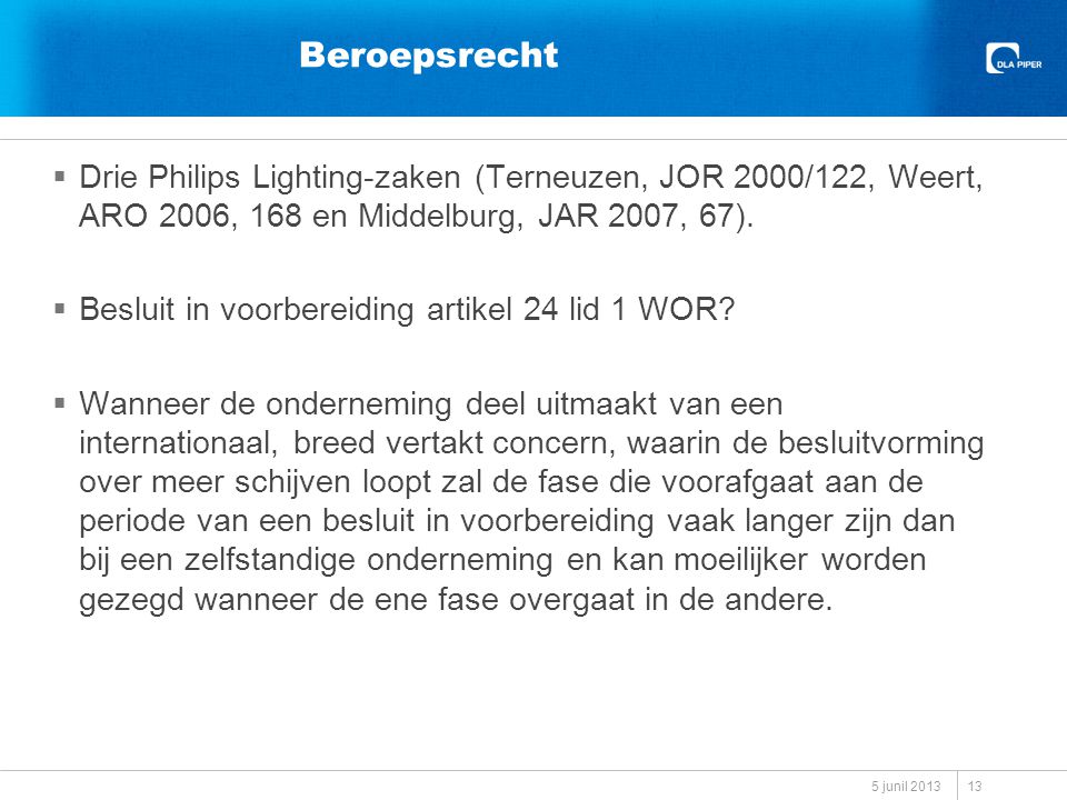 Beroepsrecht Drie Philips Lighting-zaken (Terneuzen, JOR 2000/122, Weert, ARO 2006, 168 en Middelburg, JAR 2007, 67).