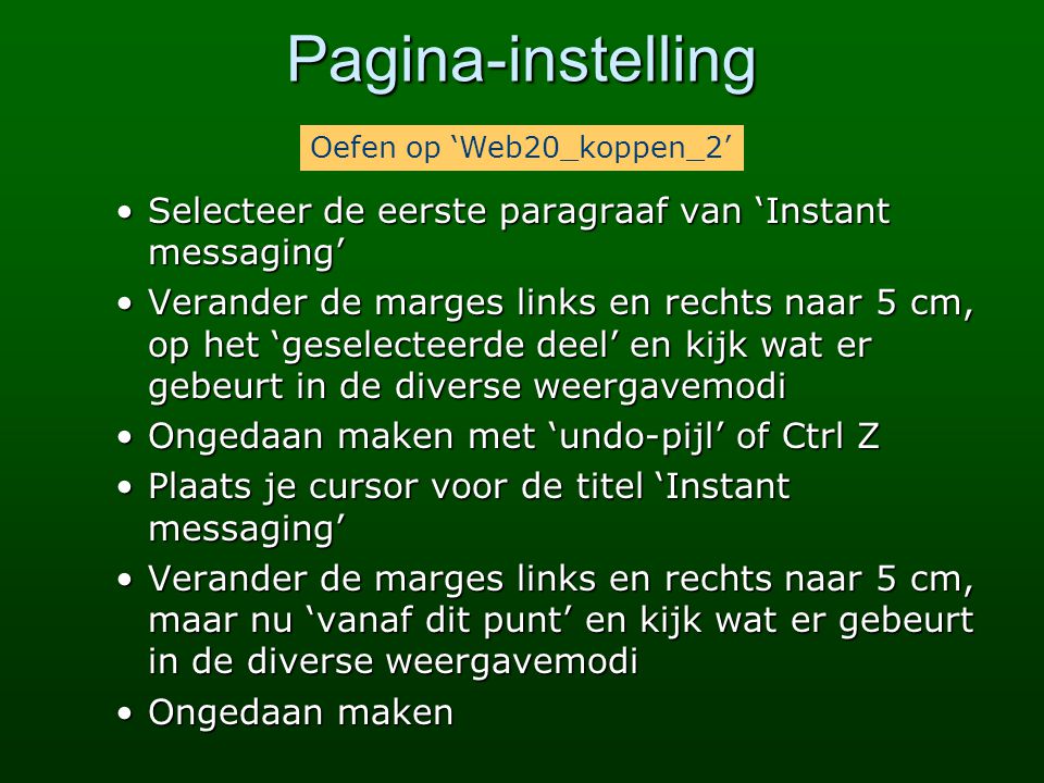 Pagina-instelling Oefen op ‘Web20_koppen_2’ Selecteer de eerste paragraaf van ‘Instant messaging’