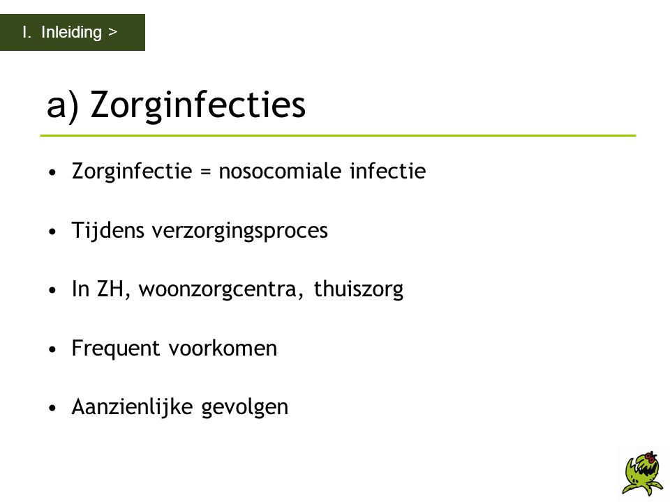 a) Zorginfecties Zorginfectie = nosocomiale infectie