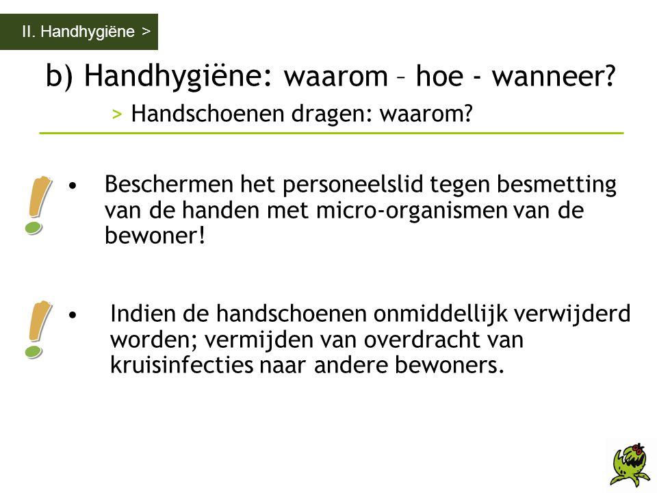 II. Handhygiëne > b) Handhygiëne: waarom – hoe - wanneer > Handschoenen dragen: waarom