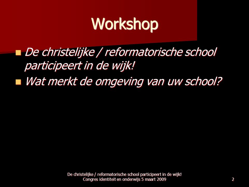 Workshop De christelijke / reformatorische school participeert in de wijk! Wat merkt de omgeving van uw school