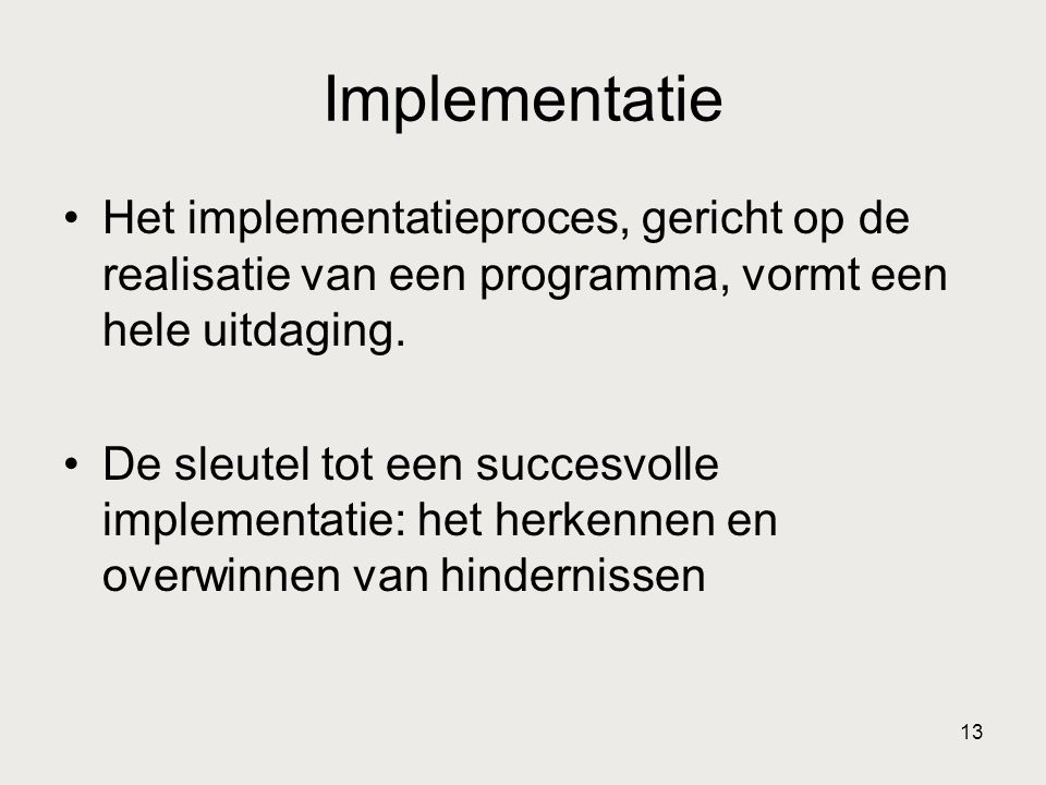 Implementatie Het implementatieproces, gericht op de realisatie van een programma, vormt een hele uitdaging.