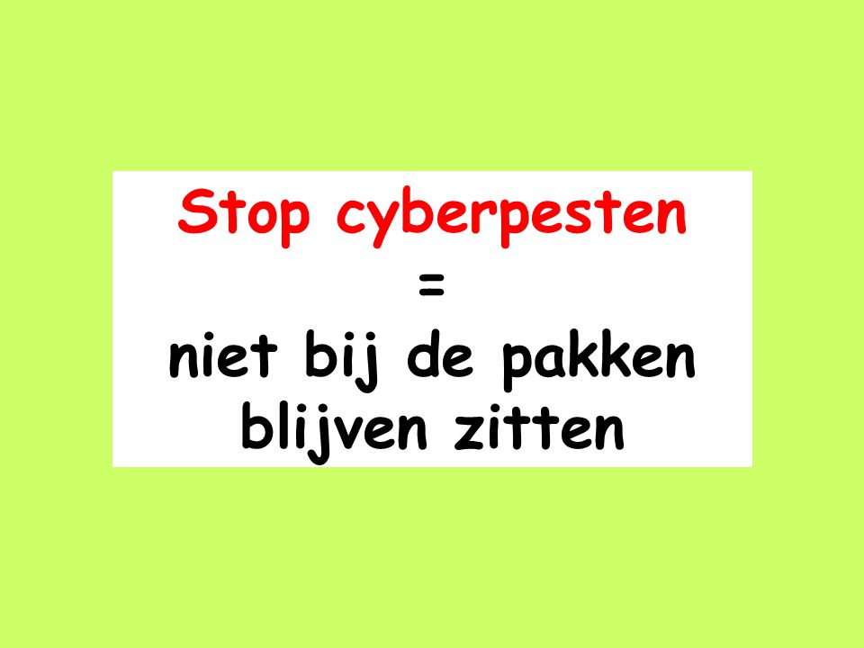Stop cyberpesten = niet bij de pakken blijven zitten