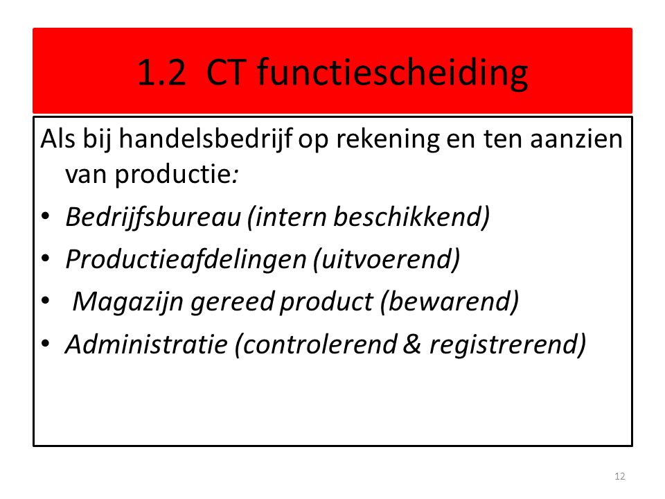1.2 CT functiescheiding Als bij handelsbedrijf op rekening en ten aanzien van productie: Bedrijfsbureau (intern beschikkend)