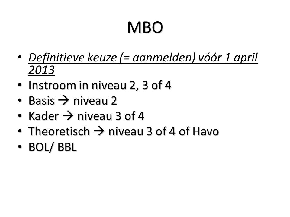 MBO Definitieve keuze (= aanmelden) vóór 1 april 2013