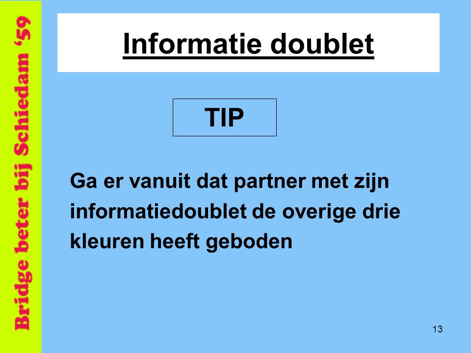 Informatie doublet TIP Ga er vanuit dat partner met zijn