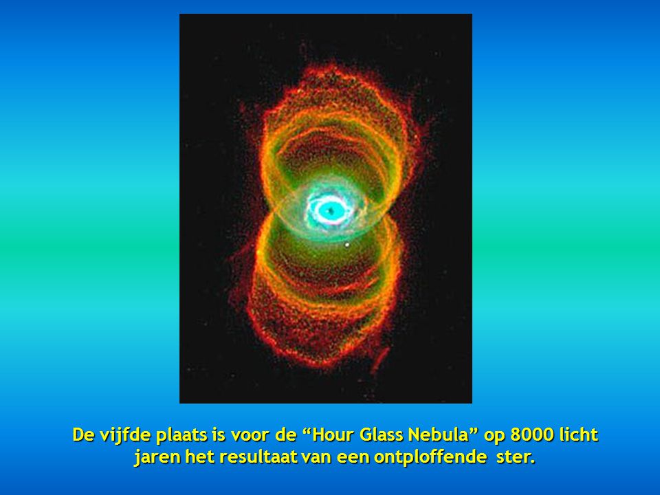 De vijfde plaats is voor de Hour Glass Nebula op 8000 licht jaren het resultaat van een ontploffende ster.