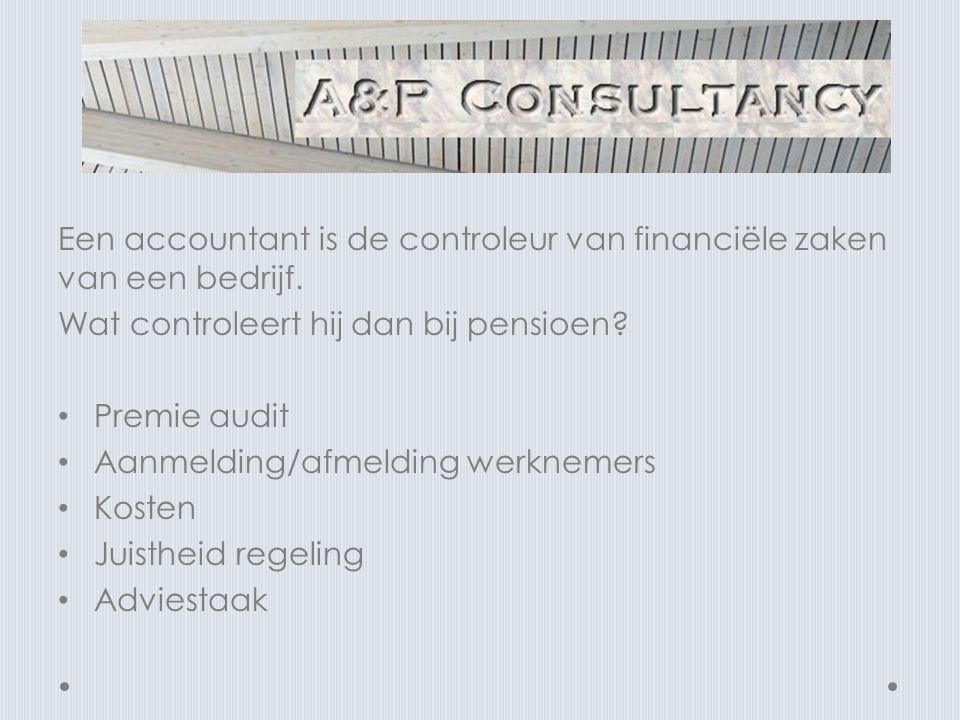 Een accountant is de controleur van financiële zaken van een bedrijf.