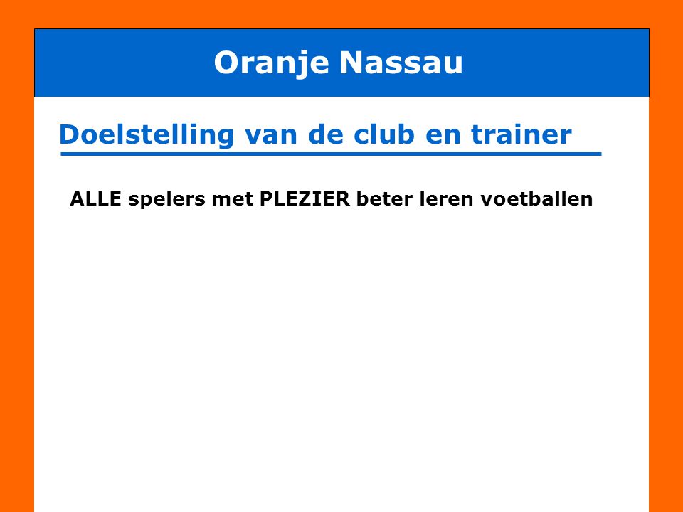 Oranje Nassau Doelstelling van de club en trainer