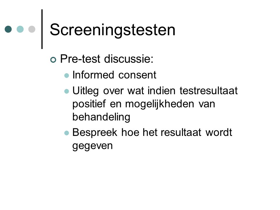 Screeningstesten Pre-test discussie: Informed consent