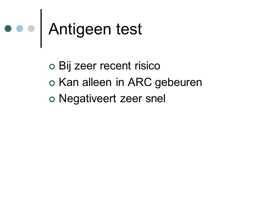 Antigeen test Bij zeer recent risico Kan alleen in ARC gebeuren