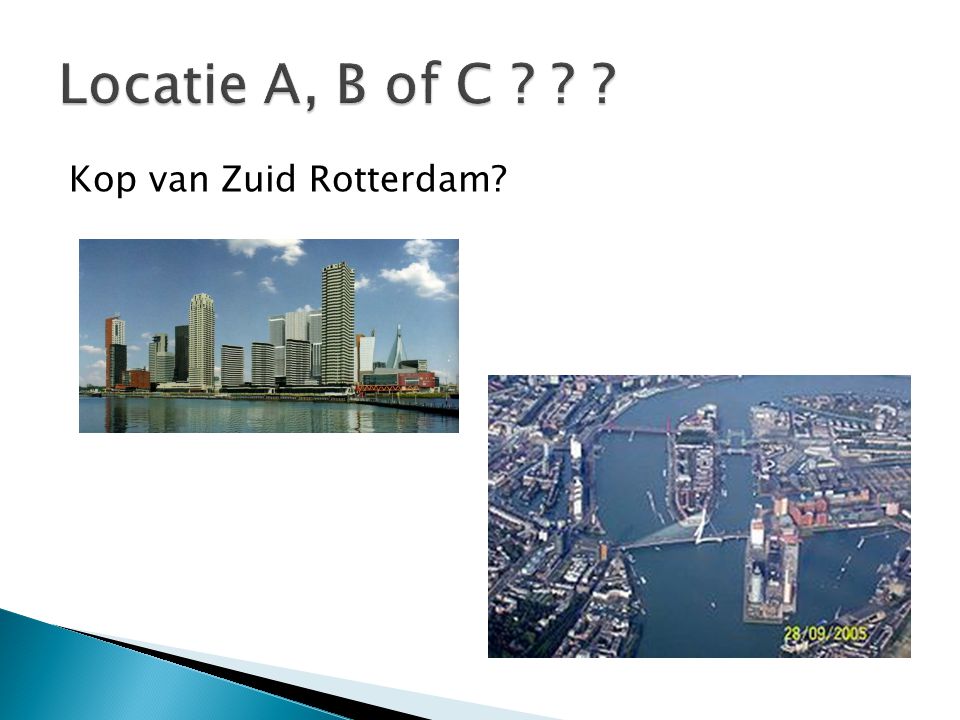 Locatie A, B of C Kop van Zuid Rotterdam