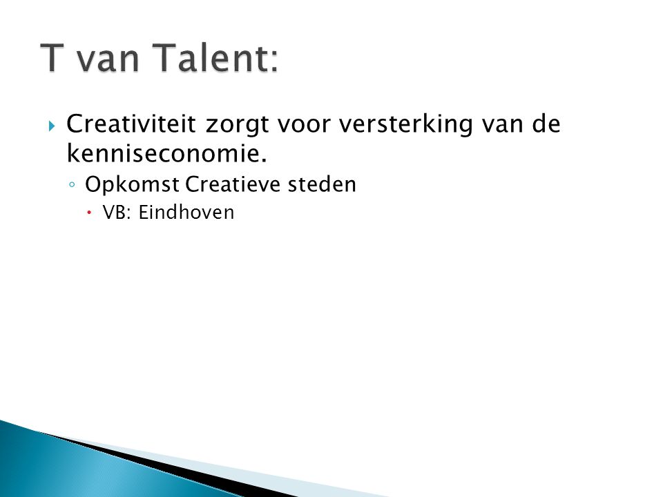 T van Talent: Creativiteit zorgt voor versterking van de kenniseconomie. Opkomst Creatieve steden.