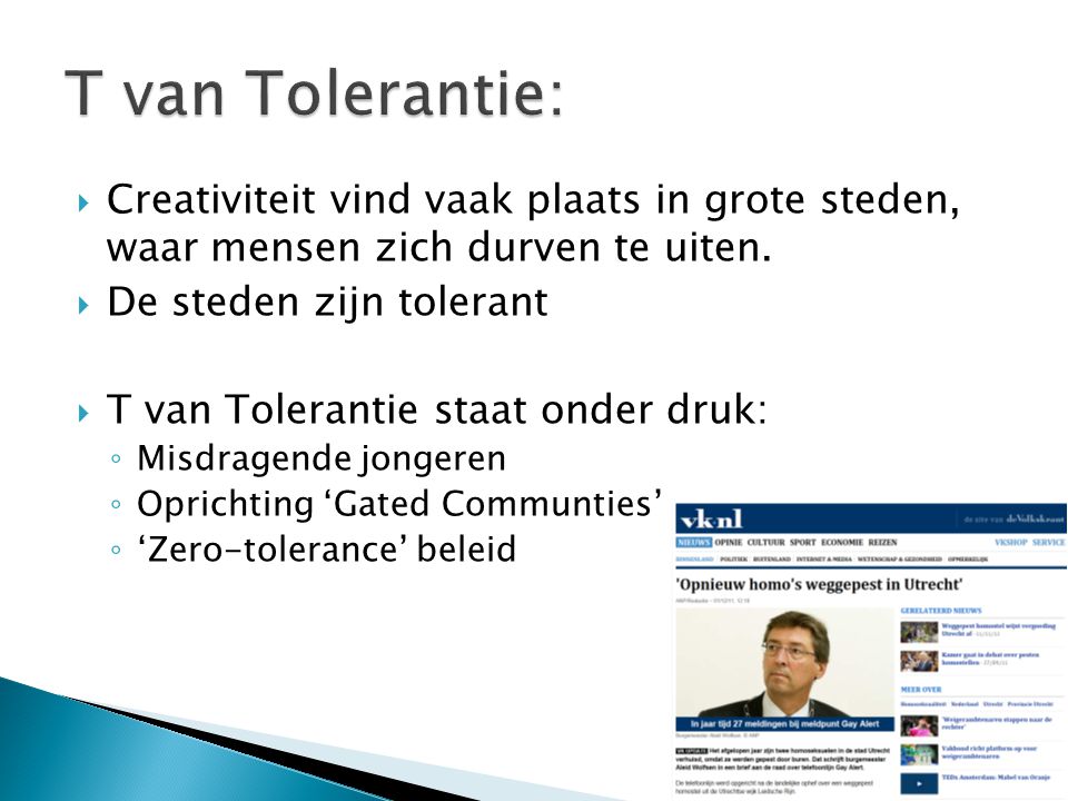 T van Tolerantie: Creativiteit vind vaak plaats in grote steden, waar mensen zich durven te uiten.