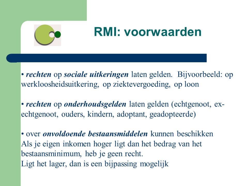 RMI: voorwaarden rechten op sociale uitkeringen laten gelden. Bijvoorbeeld: op werkloosheidsuitkering, op ziektevergoeding, op loon.