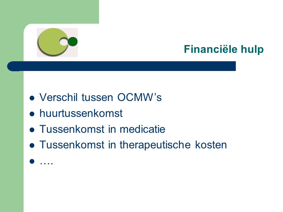 Financiële hulp Verschil tussen OCMW’s. huurtussenkomst. Tussenkomst in medicatie. Tussenkomst in therapeutische kosten.