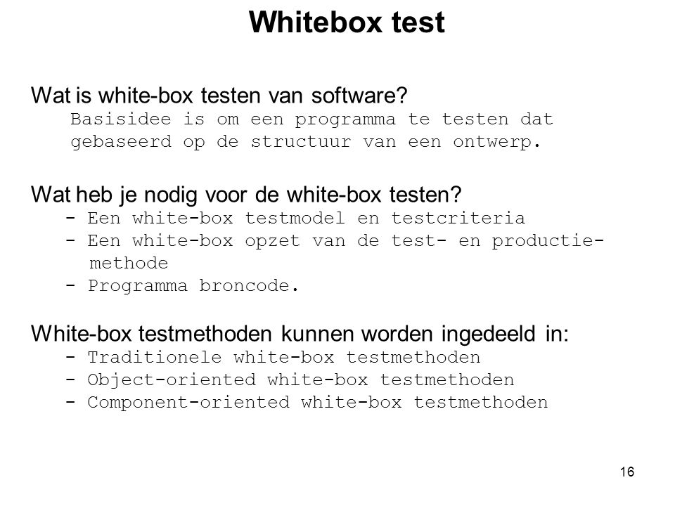 Whitebox test Wat is white-box testen van software