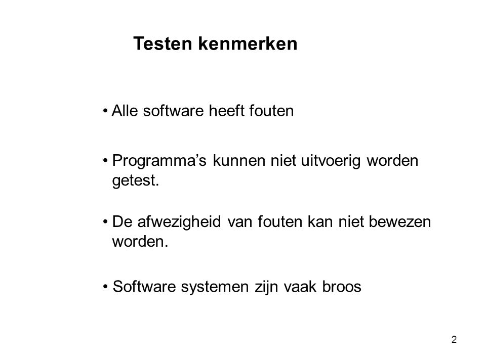 Testen kenmerken Alle software heeft fouten