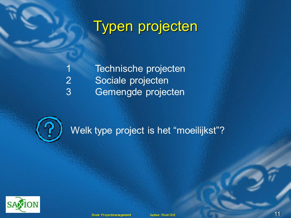 Typen projecten 1 Technische projecten 2 Sociale projecten 3 Gemengde projecten.