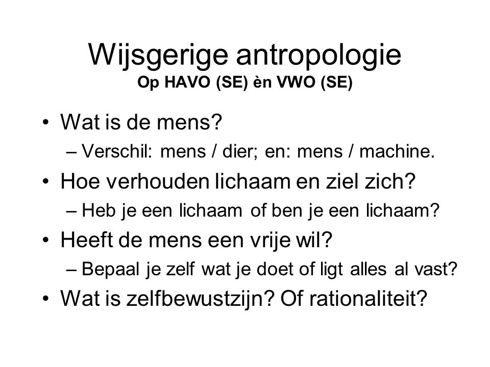 Wijsgerige antropologie Op HAVO (SE) èn VWO (SE)