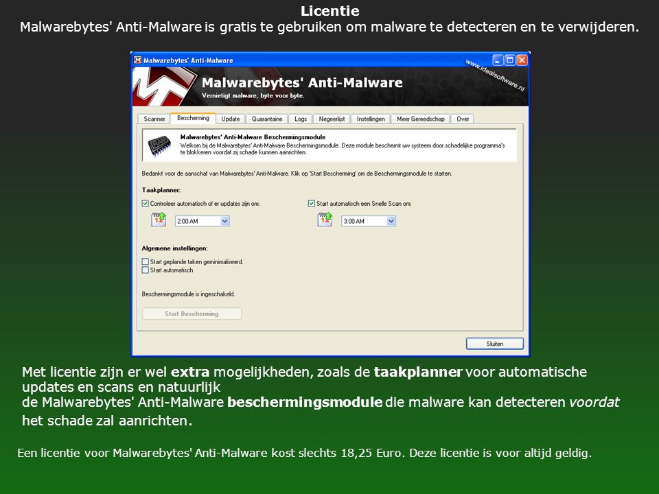 Licentie Malwarebytes Anti-Malware is gratis te gebruiken om malware te detecteren en te verwijderen.